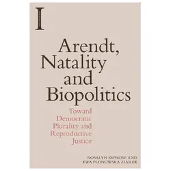 Arendt, Natality and Biopolitics, Sachbücher von Rosalyn Diprose, Ewa Plonowska Ziarek