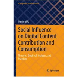 Social Influence on Digital Content Contribution and Consumption, Fachbücher von Xuejing Ma