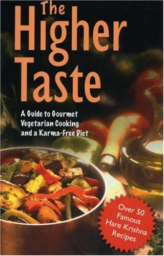 A. C. Bhaktivedanta Swami Prabhupada - The Higher Taste: A Guide to Gourmet Vegetarian Cooking and a Karma-free Diet - Preis vom 28.09.2026 21:19:57 h