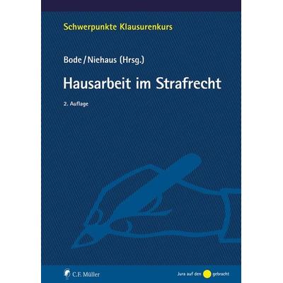 Hausarbeit im Strafrecht, Taschenbuch von Thomas Bode,Holger Niehaus, C.F. Müller, 978-3-8114-5824-6