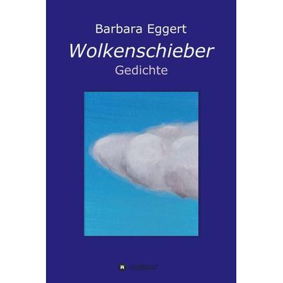 Wolkenschieber, Gebundene Ausgabe von Barbara Eggert, Tredition, 978-3-7439-1524-4