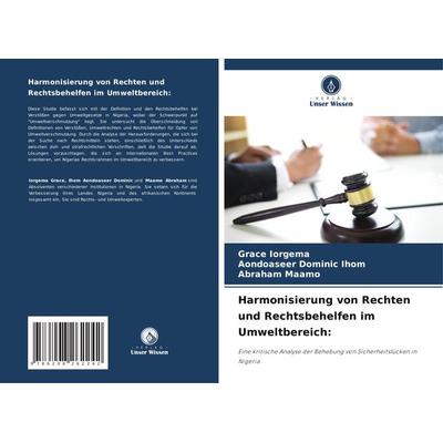 Harmonisierung von Rechten und Rechtsbehelfen im Umweltbereich:, Taschenbuch von Grace Iorgema,Aondoaseer Dominic Ihom,Abraham Maamo, Verlag Unser