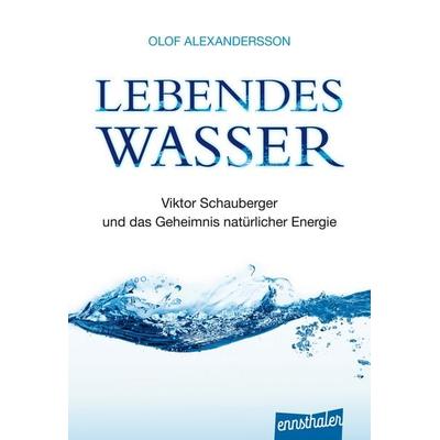 Lebendes Wasser, Taschenbuch von Olof Alexandersson, Ennsthaler, 978-3-85068-377-7