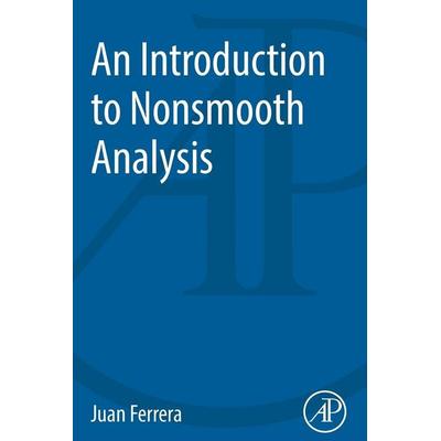 An Introduction to Nonsmooth Analysis, Taschenbuch von Juan Ferrera, Elsevier Science & Technology, 978-0-12-800731-0
