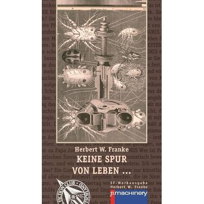 KEINE SPUR VON LEBEN …, Gebundene Ausgabe von Herbert W. Franke,Hans Esselborn,Dieter Hasselblatt,Michael Kleu,Julian Döpp, P.machinery,