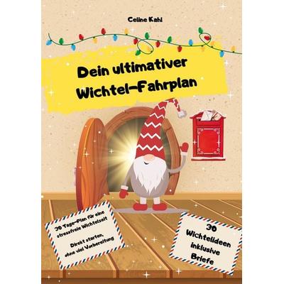 Dein ultimativer Wichtel-Fahrplan, Taschenbuch von Celine Kahl, BoD – Books on Demand, 978-3-7693-0004-8
