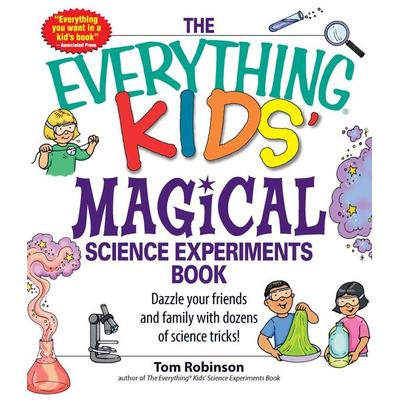 The Everything Kids' Magical Science Experiments Book, Taschenbuch von Tim Robinson, Adams Media, 978-1-59869-426-0