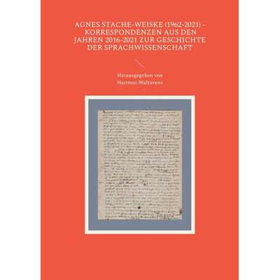 Agnes Stache-Weiske (1962-2021) - Korrespondenzen aus den Jahren 2016-2021 zur Geschichte der Sprachwissenschaft, Taschenbuch von , BoD – Books on