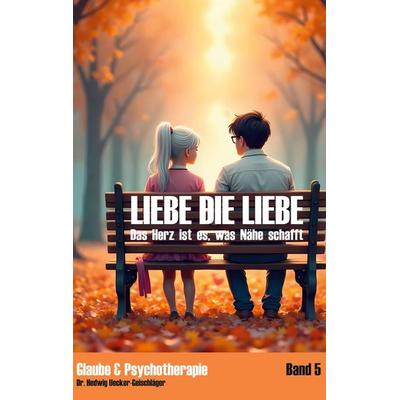 Liebe die Liebe, Gebundene Ausgabe von Hedwig Uecker-Geischläger, BoD – Books on Demand, 978-3-7693-7850-4
