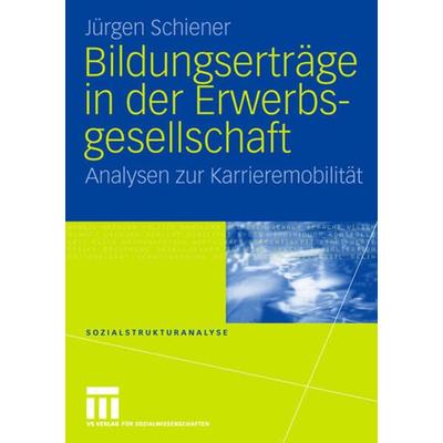 Bildungserträge in der Erwerbsgesellschaft, Taschenbuch von Jürgen Schiener, VS Verlag für Sozialwissenschaften, 978-3-531-14650-8