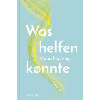 Was helfen könnte, Gebundene Ausgabe von Mona Høvring, Edition fünf