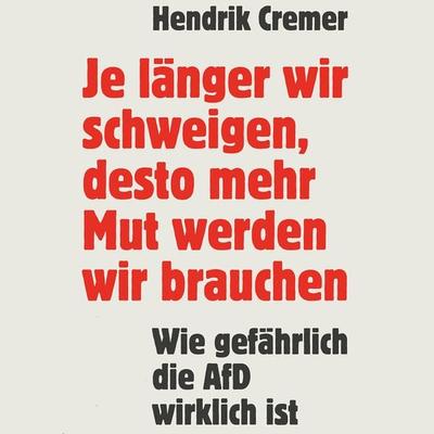 Je länger wir schweigen, desto mehr Mut werden wir brauchen - Hendrik Cremer, Audio, 9783863526887
