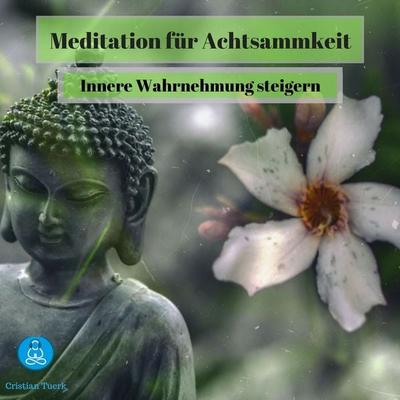 Meditation für Achtsamkeit - Cristian Tuerk, Audio, 4061707017537