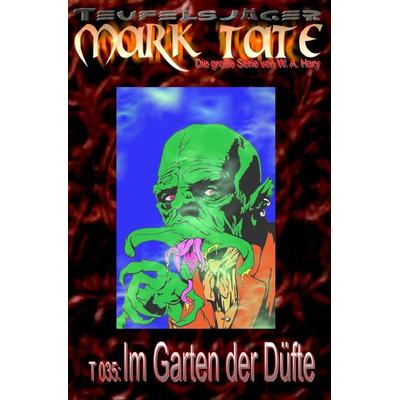 TEUFELSJÄGER MARK TATE / TEUFELSJÄGER Mark Tate 035: Im Garten der Düfte, Taschenbuch von Wilfried A. Hary, Epubli, 978-3-7584-5763-0