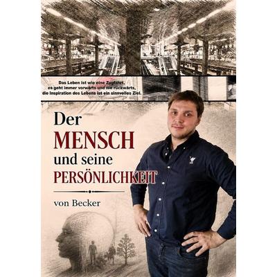 Der Mensch und seine Persönlichkeit, Taschenbuch von Felix Becker, Epubli, 978-3-565-58661-5