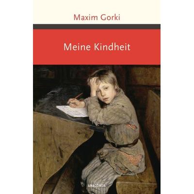 Meine Kindheit, Gebundene Ausgabe von Maxim Gorki, Anaconda, 978-3-7306-0926-2