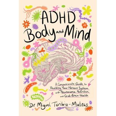 ADHD Body and Mind, Taschenbuch von Miguel Toribio-Mateas, John Murray, 978-1-399-83391-2