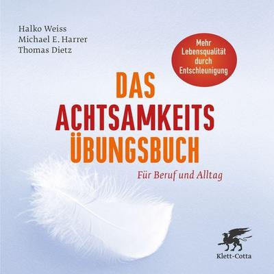 Das Achtsamkeits-Übungsbuch, Gebundene Ausgabe von Halko Weiss,Michael E. Harrer,Thomas Dietz, Klett Cotta