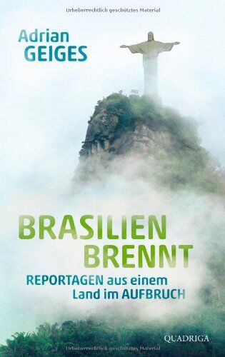 Adrian Geiges - Brasilien brennt: Reportagen aus einem Land im Aufbruch - Preis vom 11.10.2026 15:43:13 h