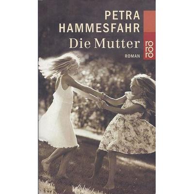 Die Mutter, Taschenbuch von Petra Hammesfahr, Rowohlt Taschenbuch