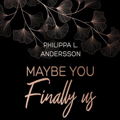 Maybe You Finally Us - Philippa L. Andersson, Audio, 4066338925312