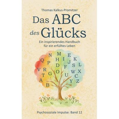 Das ABC des Glücks, Taschenbuch von Thomas Kalkus-Promitzer, BoD – Books on Demand, 978-3-8192-6305-7