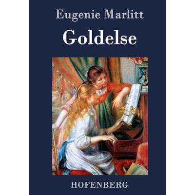 Goldelse, Gebundene Ausgabe von Eugenie Marlitt, BoD - Books on Demand, 978-3-8430-3189-9