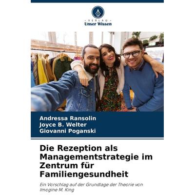 Die Rezeption als Managementstrategie im Zentrum für Familiengesundheit, Taschenbuch von Andressa Ransolin,Joyce B. Welter,Giovanni Poganski, Verlag