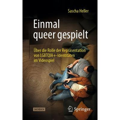 Einmal queer gespielt, Taschenbuch von Sascha Heller, Springer Fachmedien Wiesbaden GmbH, 978-3-658-48197-1