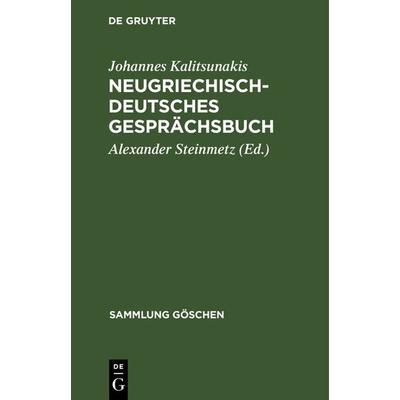 Neugriechisch-Deutsches Gesprächsbuch, Gebundene Ausgabe von Johannes Kalitsunakis, De Gruyter Mouton, 978-3-11-100259-0