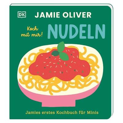 Jamies erstes Kochbuch für Minis. Koch mit mir! Nudeln, Gebundene Ausgabe von Jamie Oliver, DK Verlag Dorling Kindersley, 978-3-8310-5288-2
