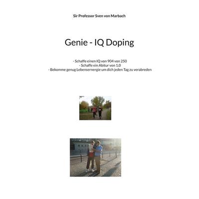 Genie - IQ Doping, Taschenbuch von Sir Sven Marbach, BoD – Books on Demand, 978-3-695-14249-1