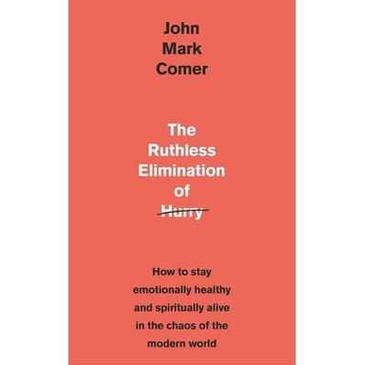 The Ruthless Elimination of Hurry, Taschenbuch von John Mark Comer, Hodder & Stoughton, 978-1-5293-0838-9