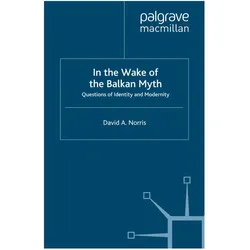 In the Wake of the Balkan Myth, Fachbücher von D. Norris
