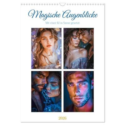 Magische Augenblicke (Wandkalender 2026 DIN A3 hoch), CALVENDO Monatskalender