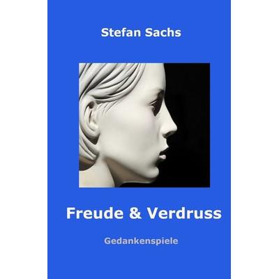 Freude & Verdruss, Taschenbuch von Stefan Sachs, Epubli, 978-3-7584-3433-4