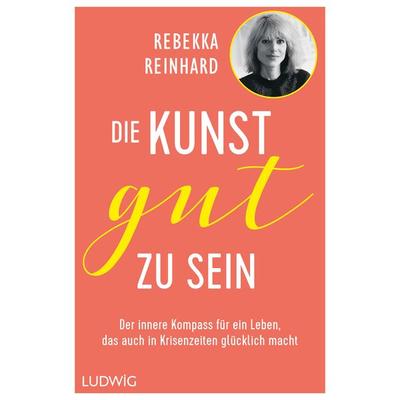 Die Kunst, gut zu sein, Gebundene Ausgabe von Rebekka Reinhard, Ludwig, 978-3-453-28166-0