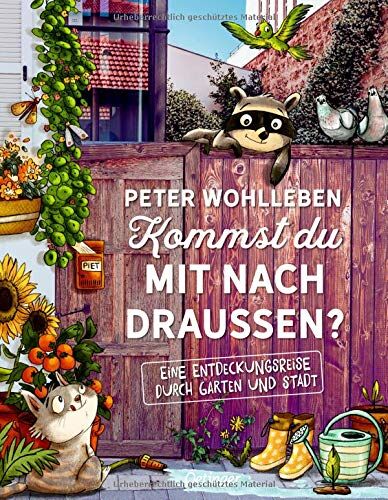 Peter Wohlleben - Kommst du mit nach draußen?: Eine Entdeckungsreise durch Garten und Stadt: Ein kleine Entdeckungsreise durch Garten und Stadt - Preis vom 11.10.2026 15:43:13 h