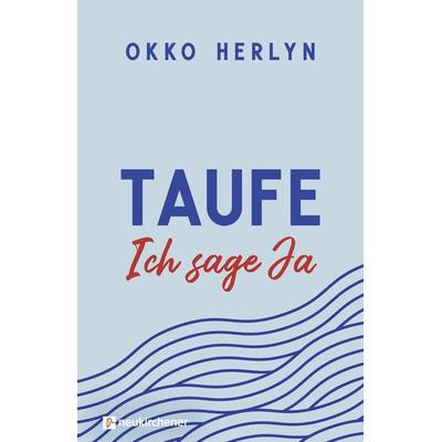Taufe. Ich sage ja, Gebundene Ausgabe von Okko Herlyn, Neukirchener Verlagsgesellschaft, 978-3-7615-6929-0