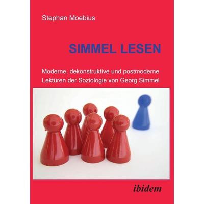 Moebius, S: Simmel Lesen. Moderne, dekonstruktive und postmo, Taschenbuch von Stephan Moebius, Ibidem, 978-3-89821-210-6