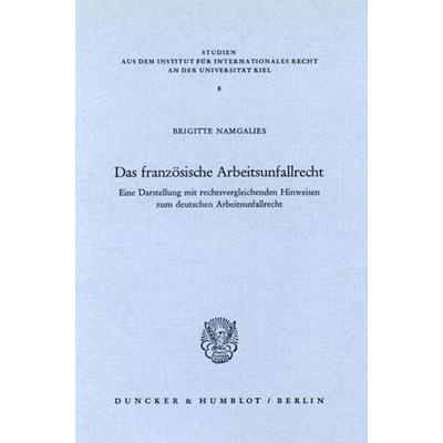 Das französische Arbeitsunfallrecht., Taschenbuch von Brigitte Namgalies, Duncker & Humblot, 978-3-428-04897-7