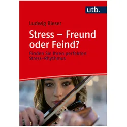 Stress – Freund oder Feind?, Ratgeber von Ludwig Bieser