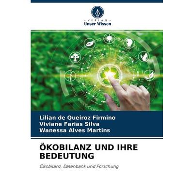 ÖKOBILANZ UND IHRE BEDEUTUNG, Taschenbuch von Lilian de Queiroz Firmino,Viviane Farias Silva,Wanessa Alves Martins, Verlag Unser Wissen,