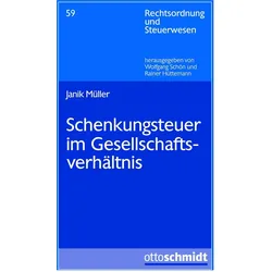 Müller:Schenkungsteuer im Gesellschafts, Fachbücher von Janik Müller, Wolfgang Schön, Rainer Hüttemann