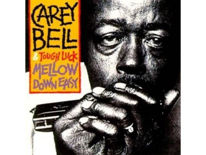 Carey Bell & Tough Luck - Mellow Down Easy