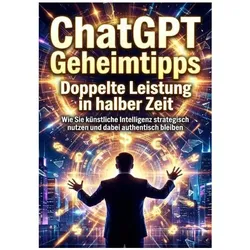 ChatGPT Geheimtipps: Doppelte Leistung in halber Zeit, Ratgeber von Kilian Jung