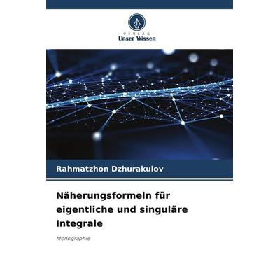 Näherungsformeln für eigentliche und singuläre Integrale -