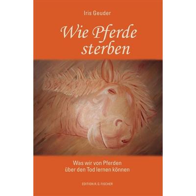 Wie Pferde sterben, Taschenbuch von Iris Geuder, Fischer, R. G., 978-3-8301-9554-2