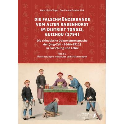 Die Falschmünzerbande vom Alten Rabenhorst im Distrikt Tongzi, Guizhou (1794), Gebundene Ausgabe von Hans-Ulrich Vogel,Jin Cao,Sabine Kink, BoD -