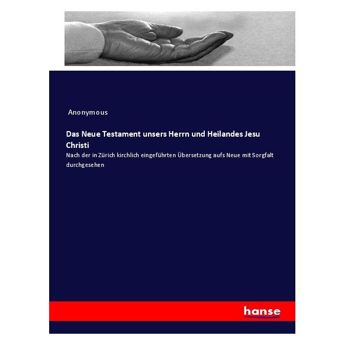 Hansebooks Das Neue Testament unsers Herrn und Heilandes Jesu Christi (Deutsch, Softcover, Anonymous) (56976982)